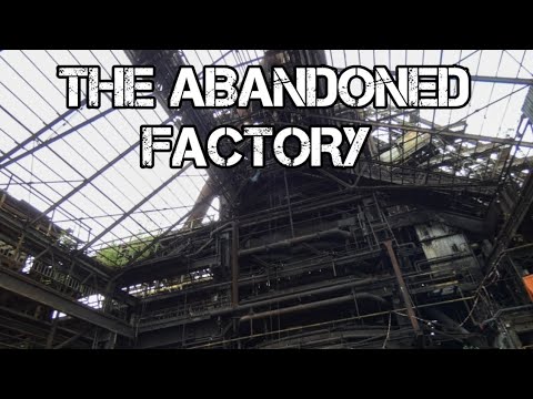 The abandoned factory / 300ft tall
