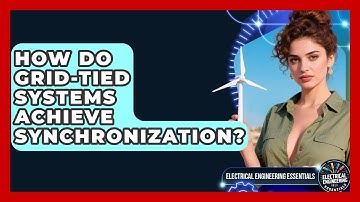 How Do Grid-tied Systems Achieve Synchronization? - Electrical Engineering Essentials