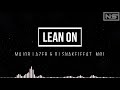 Major Lazer &amp; DJ Snake - Lean On (feat. MØ) Lyrics