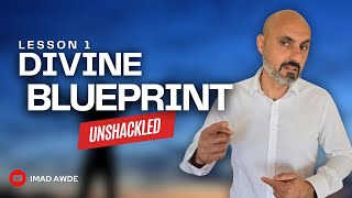 1. Divine Blueprint - Unshackled - Imad Awde