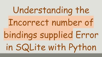 Understanding the Incorrect number of bindings supplied Error in SQLite with Python