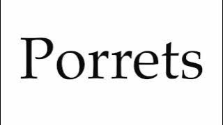 How to Pronounce Porrets