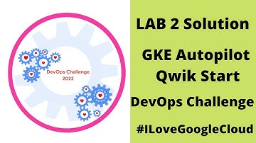GKE Autopilot Qwik Start [GSP957] | Qwiklabs Valentine Challenge 2022  #Qwiklabs #ValentineChallenge