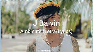J Balvin - Ambiente (Letras/Lyrics)