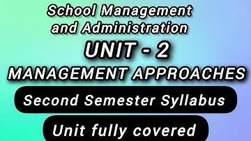 Management Approaches (unit 2)| B.Ed second semester.