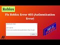Fix Roblox Error 403 (Authentication Error – Solved!)