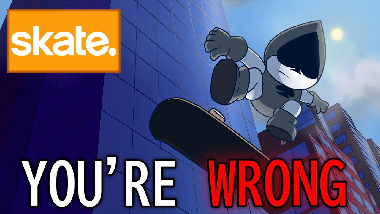 YOURE WRONG About Skate.