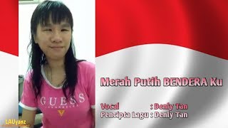 Video thumbnail of "Merah Putih BenderaKu - Denly Tan"