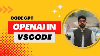 Unleash the power of VS code with Code GPT | OpenAI VSCode Extension