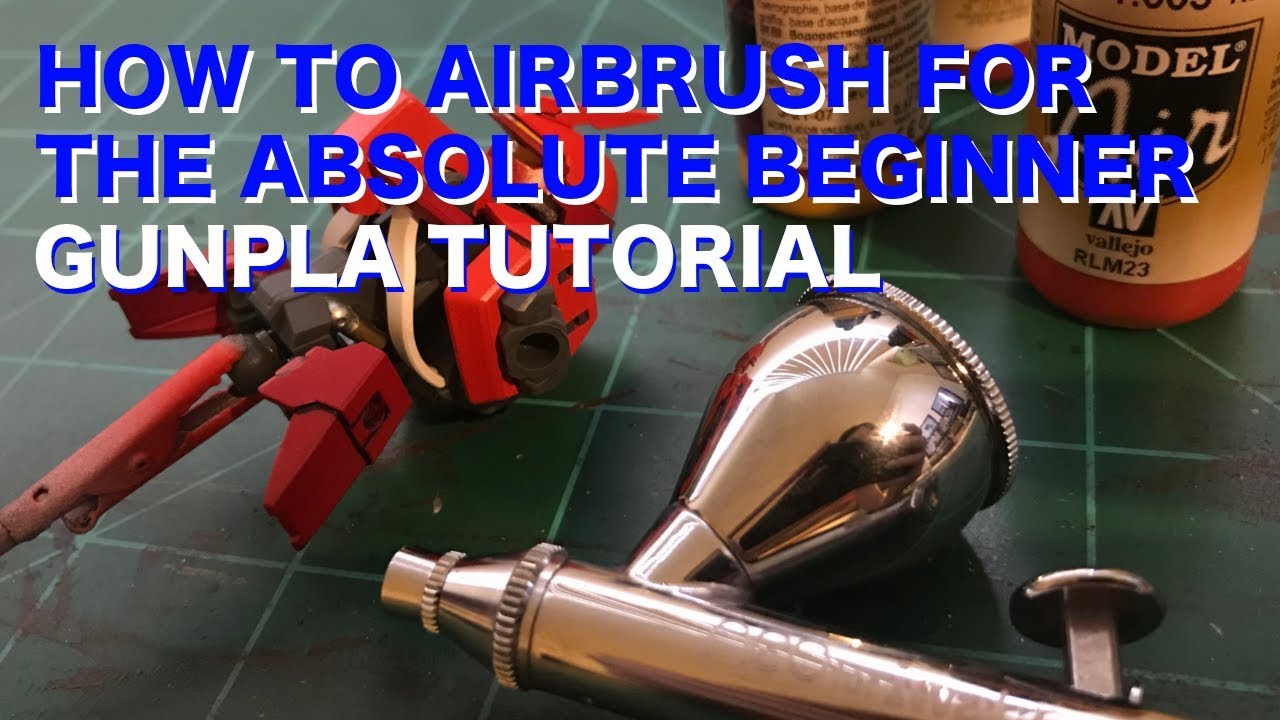 Gunpla Tutorial How to Airbrush  for the Absolute Beginner  