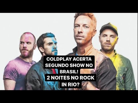 COLDPLAY ACERTA SEGUNDO SHOW NO BRASIL! 2 NOITES NO ROCK IN RIO?