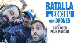 BATALLA DE EDICION CON DRONES CON FELIX M4UGAN Y RAFA OCON