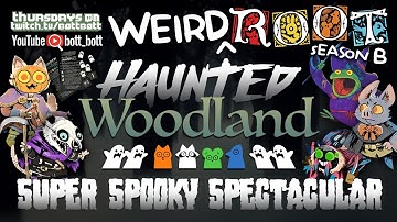 Weird Root SBE5: Haunted Woodland