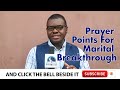 PRAYER POINTS FOR MARITAL BREAKTHROUGH AND CONNECTION - Evangelist Joshua TV