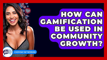 How Can Gamification Be Used In Community Growth? - Everyday-Networking