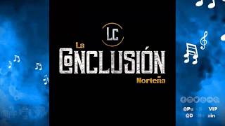 Video thumbnail of "La Conclusión Norteña - Ya Me Enteré / 2020"