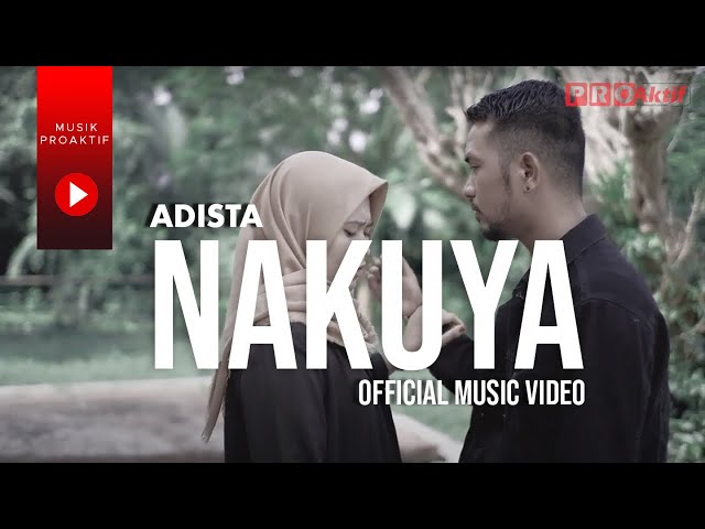 Adista - Nakuya (Official Music Video) class=