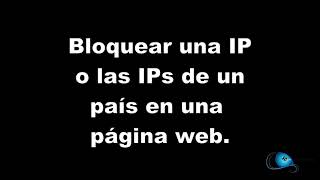 ?BLOQUEAR una IP o el rango de un PAÍS, para proteger tu página web, mediante htaccess.