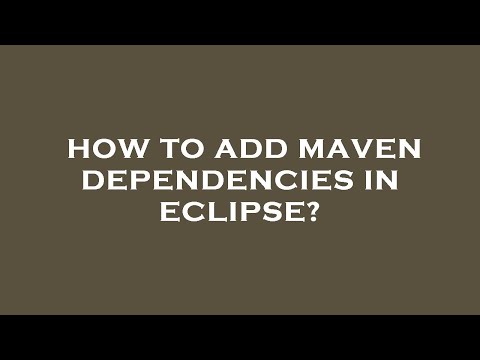 How to add maven dependencies in eclipse?