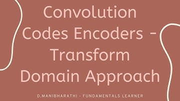 Convolution Codes - Encoder- Transform Domain Approach