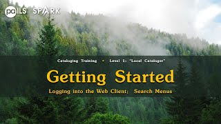 SPARK Cataloging Training- Level 1- Local Cataloger- Chapter 1 Getting Started