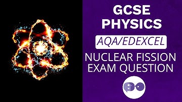 Nuclear Fission | Exam Question Walk-through | AQA/EDEXCEL 🚀