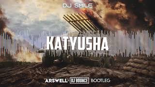 DJ Smile - Katyusha (Arswell & DJ Bounce Bootleg 2020) + FREE DOWNLOAD
