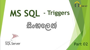 MS SQL  - Part 02 - Triggers  SInhala tutorial by Code Hut
