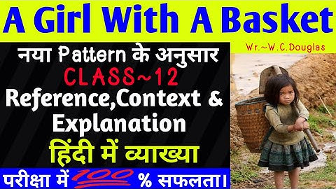 English Prose || A Girl With A Basket || Reference,Context & Explanation || In Hindi || By~Vivek Sir