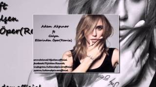 DJ Adem Akpınar ft.Gülşen - Ellerinden Öper(Remix) Resimi
