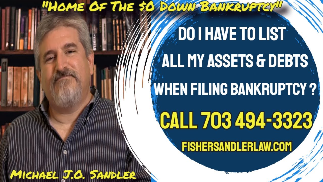 Do I Have To List All My Assets Debts When Filing Bankruptcy Fisher do-i-have-to-list-all-my-assets-debts-when-filing-bankruptcy-fisher