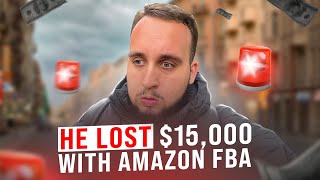 He Lost $15,000 With Amazon FBA Business, Don't Do This, Be Cautious!