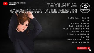 COVER LAGU | FULL ALBUM TAMI AULIA | COVER LAGU INDONESIA