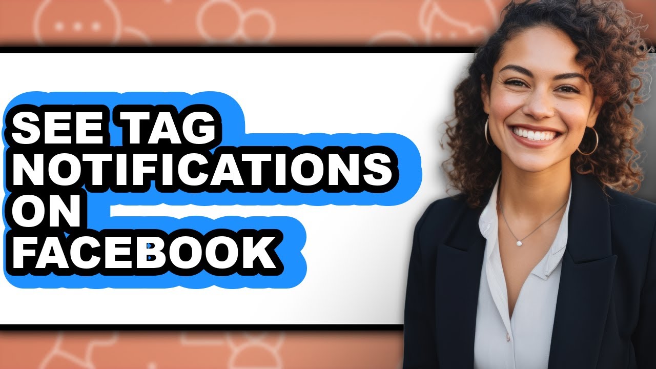 How to See Tag Notifications on Facebook (full Guide)