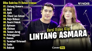 Dike Sabrina Feat. Delva Irawan - Lintang Asmara | Full Album Terbaru 2023 (Video Klip)