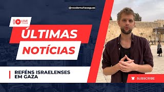 Voz de Muitas Aguas | NOTÍCIAS: REFÉNS ISRAELENSES EM GAZA