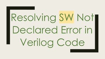 Resolving SW Not Declared Error in Verilog Code