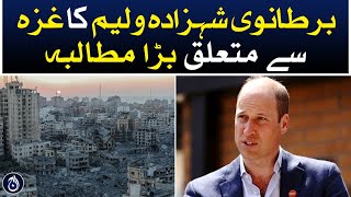 British Prince William&rsquo;s big demand regarding Gaza - Aaj News