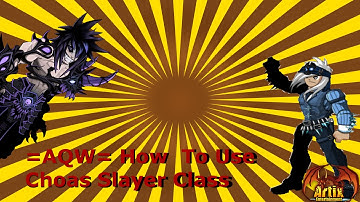 =AQW= How to use chaos slayer class