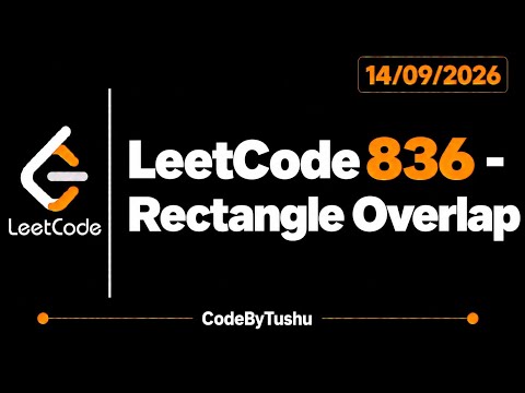 LeetCode 836 | Rectangle Overlap | Java | Easy | Geometry | CodeByTushu
