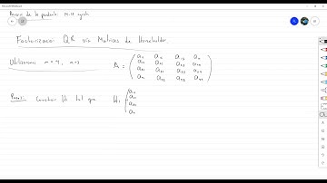 Factorización QR vía Matrices de Householder: Deducción de algoritmo - Álgebra Lineal Numérica