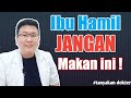 PANTANGAN MAKANAN IBU HAMIL - TANYAKAN DOKTER - dr.Jeffry Kristiawan