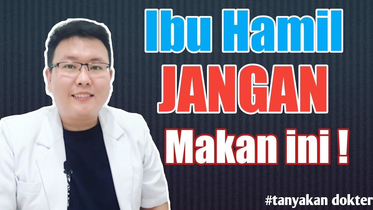 PANTANGAN MAKANAN IBU HAMIL - TANYAKAN DOKTER - dr.Jeffry Kristiawan
