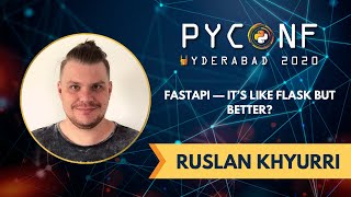 Fastapi — it’s like flask but better - by Ruslan Khayurri | PyConf Hyderabad 2020