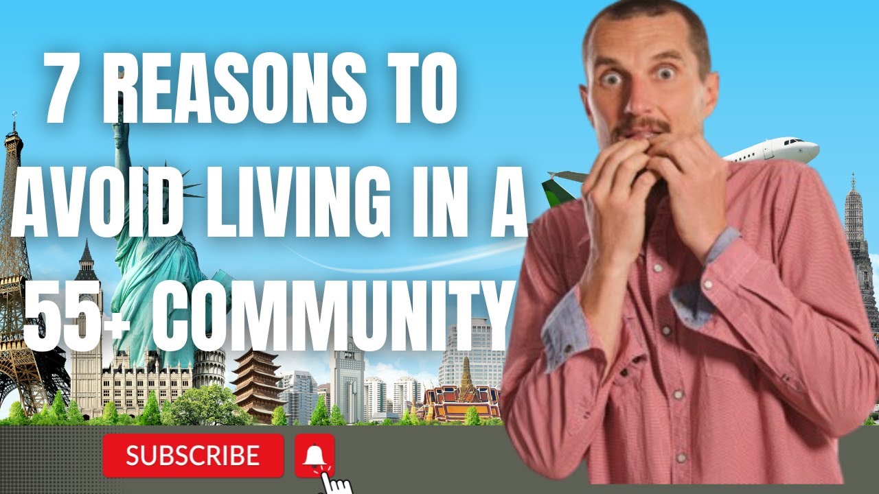 7 Reasons To Avoid Living in a 55+ Community!