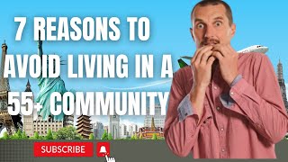 7 Reasons To Avoid Living in a 55+ Community!