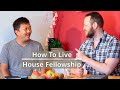 HOW TO LIVE HOUSE FELLOWSHIPS - JESUS FELLOWSHIPS - The Last Reformation