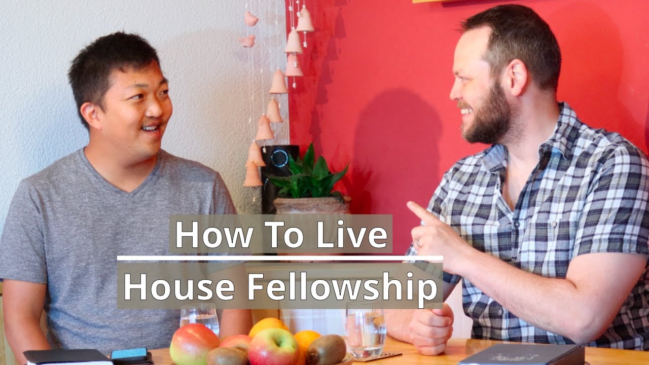 HOW TO LIVE HOUSE FELLOWSHIPS - JESUS FELLOWSHIPS - The Last Reformation