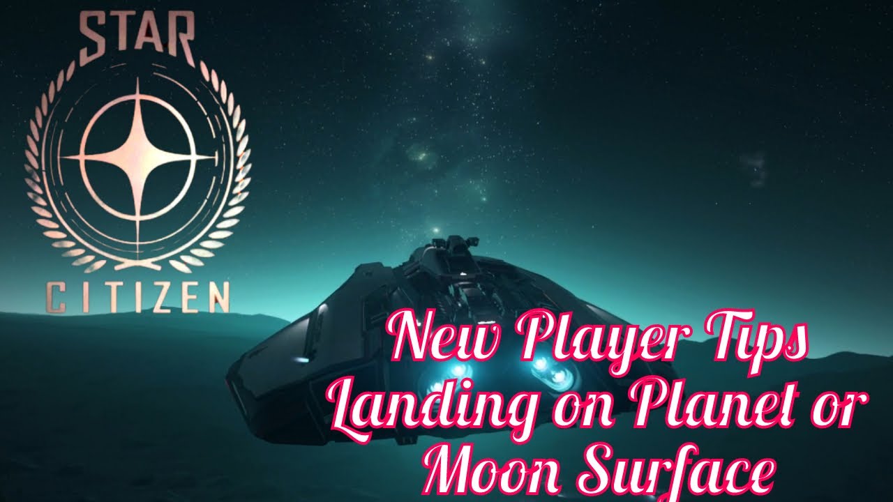 STAR CITIZEN - New Player Tips For Surface Landing - YouTube