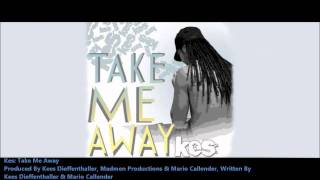 Kes : TAKE ME AWAY [2011 Release][Produced By Kes, Madmen Prod. & Mario]